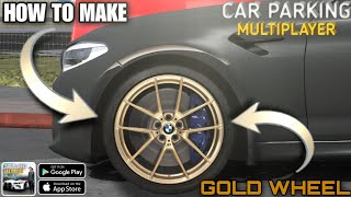 How To Make Realistic Gold Wheel || Car Parking Multiplayer New Update