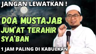 JUMAT TERAKHIR SYA'BAN JANGAN SAMPAI LEWAT! DOA MUSTAJAB INI BISA MERUBAH TAKDIR MU-UST ADI HIDAYAT