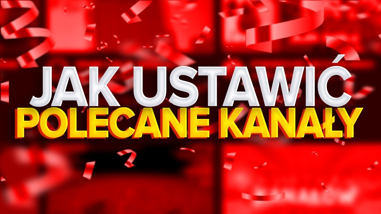 JAK USTAWIĆ POLECANE KANAŁY