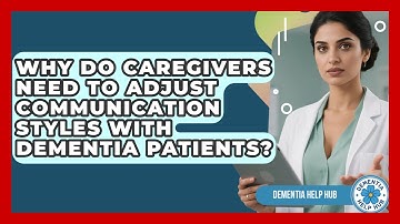 Why Do Caregivers Need to Adjust Communication Styles With Dementia Patients? | Test
