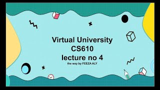 cs610 Lecture no 4 with detailed description/highlighted handouts/VU ppt slides