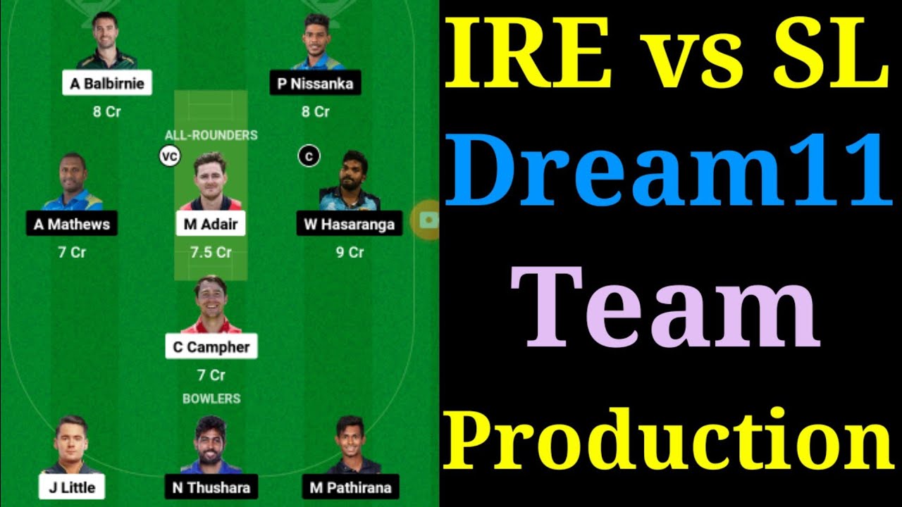 IRE vs SL Dream11 Production | SL vs IRE Dream11 Team Production | IRE vs SL Dream11 Today match