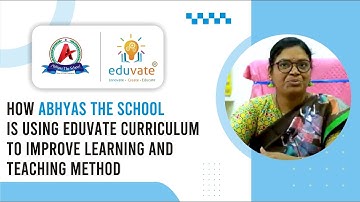 How Abhyas the school is using Eduvate curriculum to improve learning and teaching method