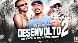 MC Kadu e MC Rodolfinho - Desenvolto 2 (DJ Nene) 2021