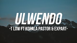 T Low - Ulwendo Ft Kopala Pastor & Expart Hustler ( Lyric Video)