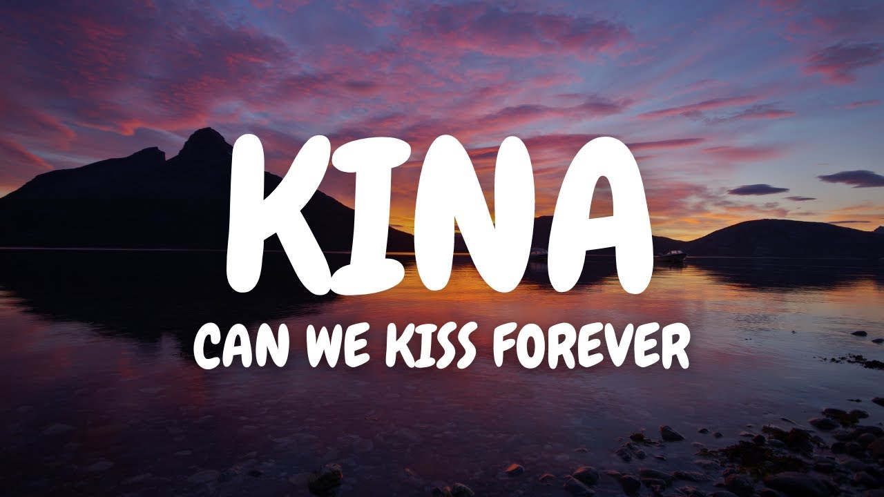 Kina Can We Kiss Forever (Lyrics) YouTube