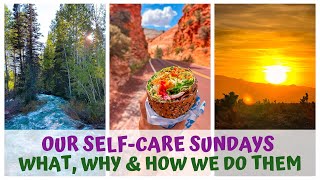 SELF CARE SUNDAYS! WHAT, WHY &amp; HOW WE DO THEM