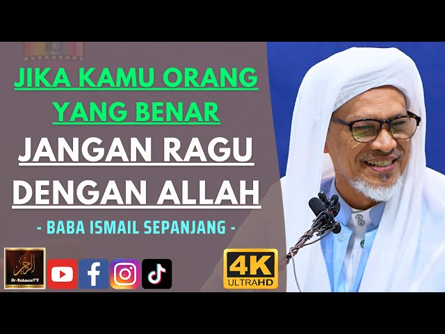 Baba Ismail Sepanjang - JIKA KAMU ORANG YANG BENAR JANGAN RAGU DENGAN ALLAH class=