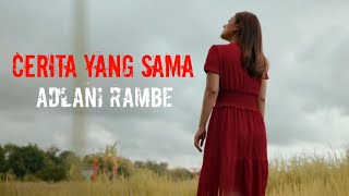 Cerita Yang Sama - Adlani Rambe (Lyric)
