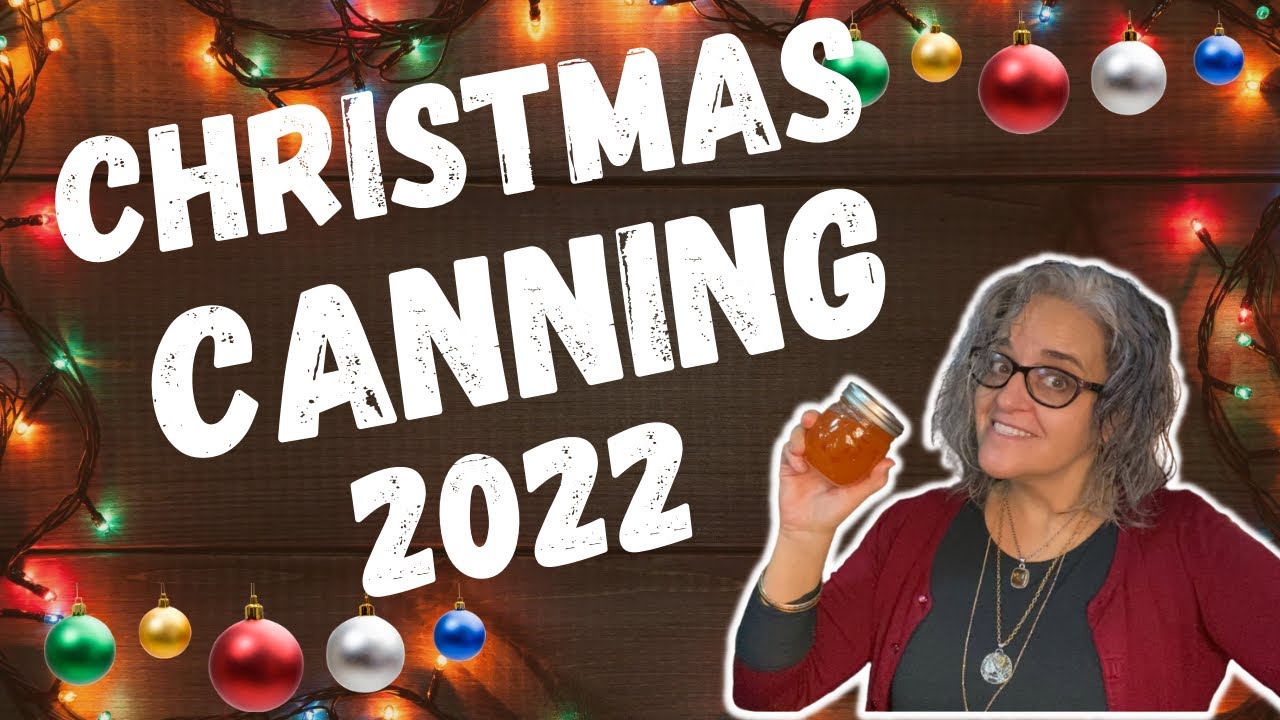 Break out The Gas Masks! It’s Canning Day for Christmas 2022