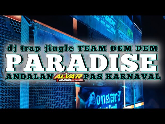 PARADIS || DJ TRAP || JINGLE TEAM DEM DEM || ANDALAN ALVA'R AUDIO class=