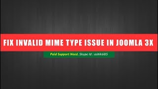 How to fix invalid MIME Type issue in Joomla 3x