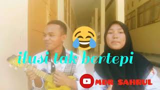 #Hijau.Daun #ILUSI.TAK.BERTEPI BY SAHRUL/NUR.DIANA  UKULELE SENAR 4