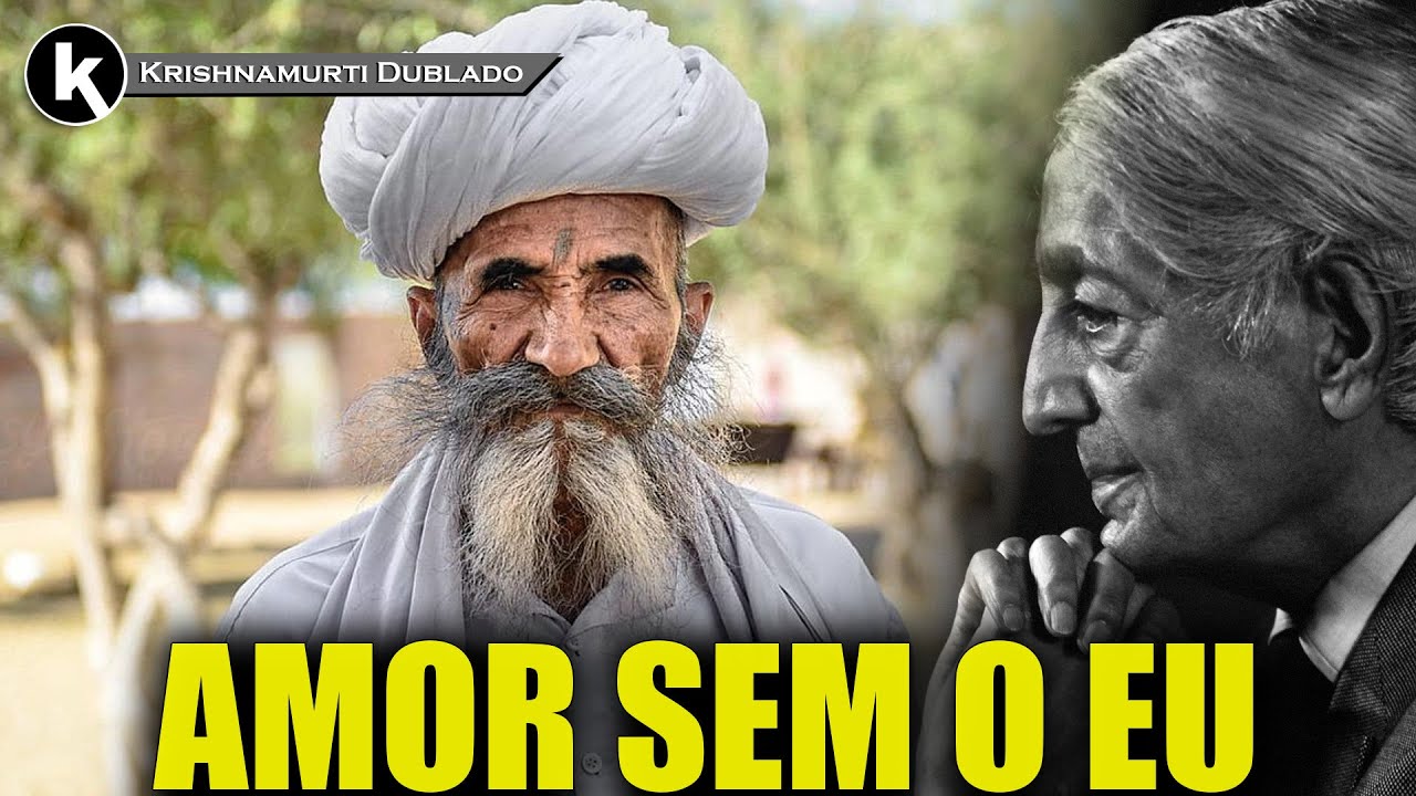 O amor surge quando não há movimento do eu , KRISHNAMURTI DUBLADO
