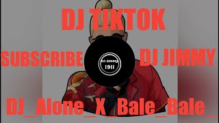 DJ Alone X Bale Bale Viral Tiktok Terbaru 2020 ft dj jimmy 1911