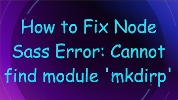 How to Fix Node Sass Error: Cannot find module 