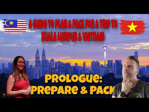 How to Prepare and Pack for Kuala Lumpur & Vietnam