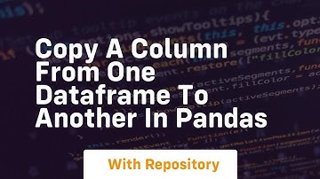 copy a column from one dataframe to another in pandas