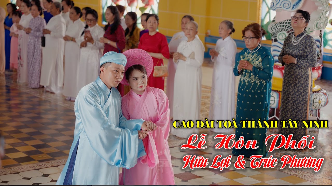 Lễ Hôn Phối Hữu Lợi  & Trúc Phương - Cao Đài Toà Thánh Tây Ninh