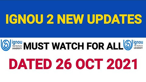 IGNOU 2 NEW UPDATES DATED 26 OCT 2021 MUST WATCH FOR ALL