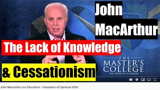 The Lack of Knowledge, John MacArthur & Cessationism