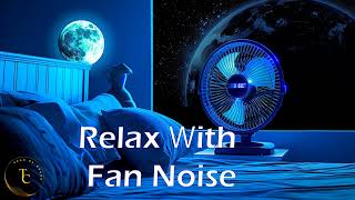 Sleep Better with 10 Hours of Continuous Fan Noise