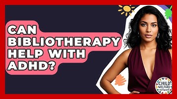 Can Bibliotherapy Help With ADHD? - Child Welfare Network