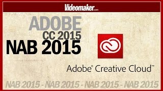 ADOBE CC 2015 - NAB 2015 Videomaker