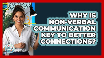 Why Is Non-verbal Communication Key To Better Connections? - CBT Toolkit