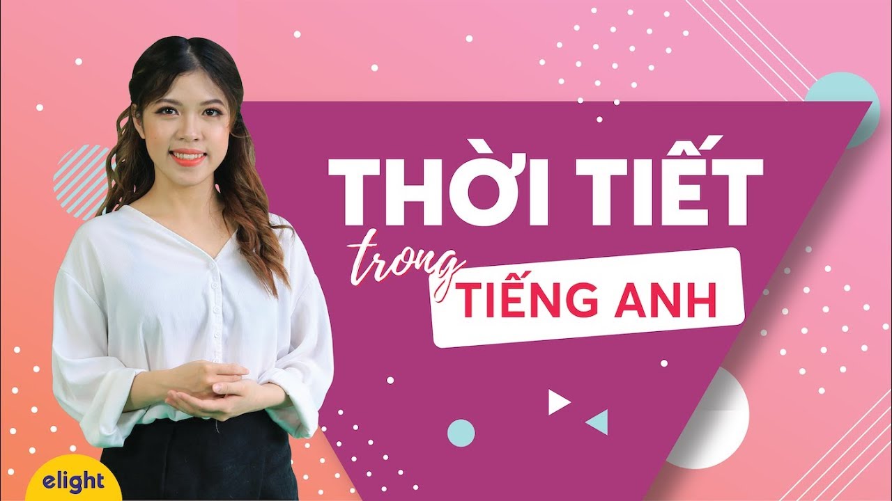 [Elight] Thời tiết trong tiếng Anh - 5 phút nắm vững từ vựng và cách diễn đạt phổ biến nhất!