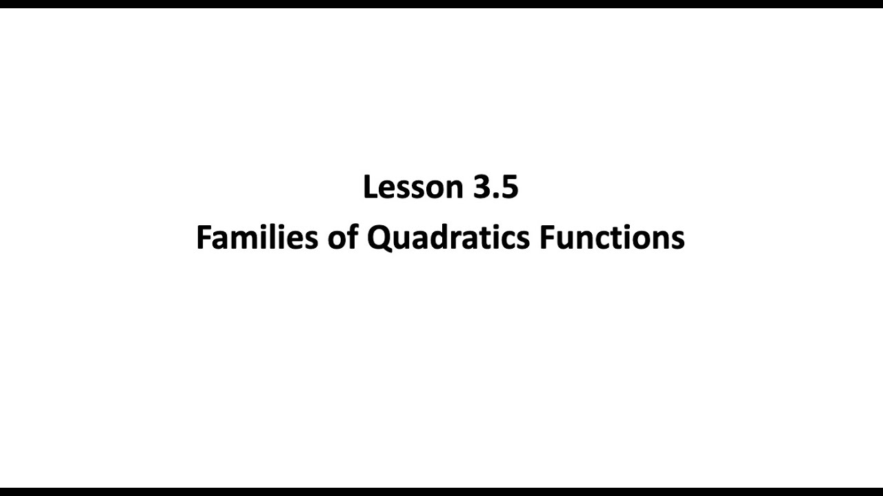 L 3 5 Families Of Quadratic Functions YouTube L 3 5 Families Of Quadratic Functions YouTube