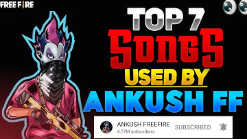 Top 7 Songs Used By Ankush Free Fire | ankush ff background music | Best montage songs for free fire