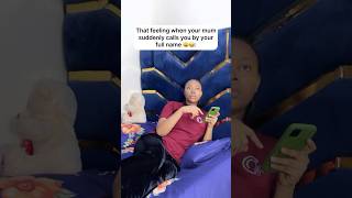 That Feeling When Your Mum Suddenly Calls You By Your Full Name