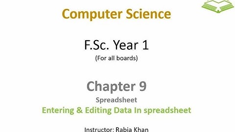 FSc Computer Science Book 1, CH 9, LEC 133: Entering & Editing Data In Spreadsheet