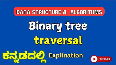 Binary tree traversal |ಕನ್ನಡ explination |Data structures and algorithms
