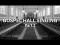 Gospel Hall Hymn Singing - Part 2