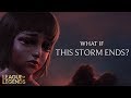 What if the storm ends  league of legends 10 year anniversary