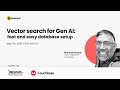 Vector search for gen ai fast and easy database setup