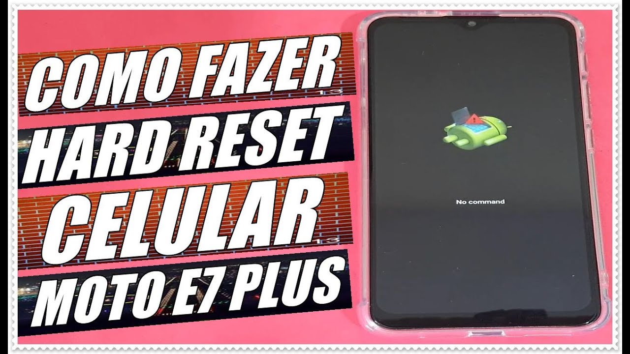 Como Fazer o Hard Reset no Celular Motorola Moto E7 Plus - YouTube