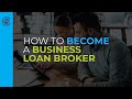 How to Become Business Loan Broker