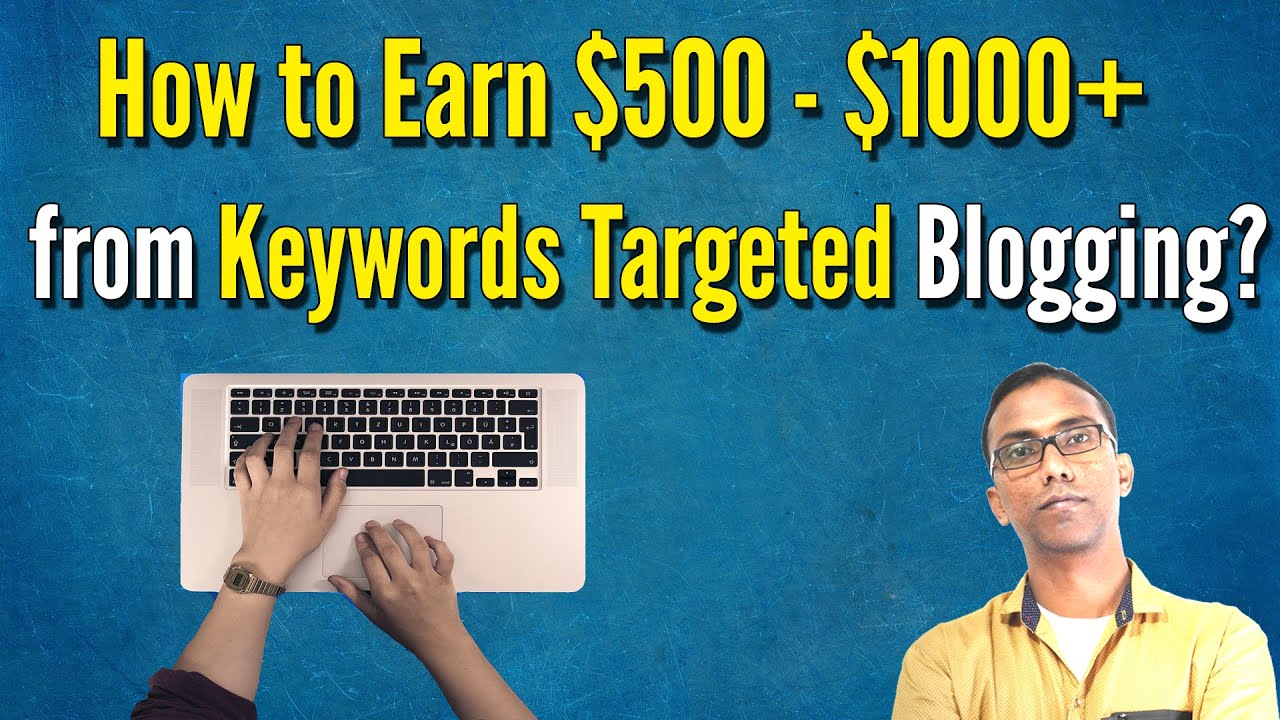 How to earn $500 - $1000+ doing keyword targeting affiliate blogging? | How to earn from blogging?