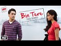 Bin Tere -  i hate luv story