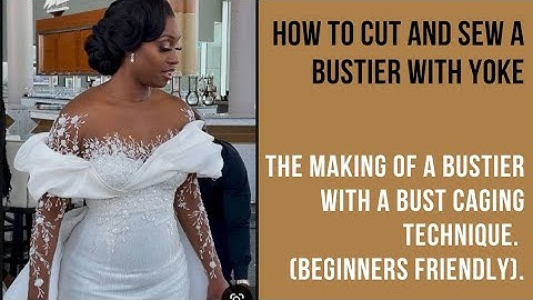 How to Cut and Sew a Princess Dart Bustier with Yoke | Bust Caging for Beginners