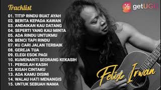 EBIET G ADE - TITIP RINDU BUAT AYAH ||  COVER FELIX IRWAN FULL ALBUM TERBARU 2021