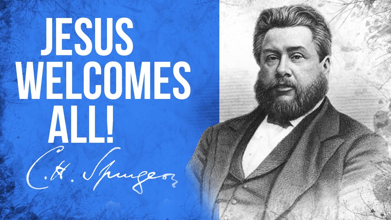 All Comers to Christ Welcomed (John 6:37) - Charles Spurgeon Sermon