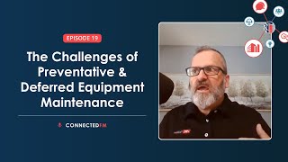 Challenges of Preventative & Deferred Equipment Maintenance | Connected FM Podcast