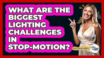 What Are The Biggest Lighting Challenges In Stop-motion? - The Comedy Reel