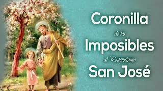 Coronilla de los IMPOSIBLES al PODEROSÍSIMO San José. Marzo 12 2024