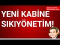 YENİ KABİNE, SIKIYÖNETİM! - Abdullah Çiftçi