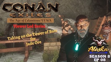 Conan Exiles AOC/EEWA Season 8 EP 08 - Taking on the Tower of Bats for Jade Ore.